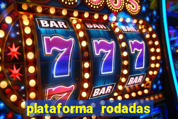 plataforma rodadas gratis sem deposito